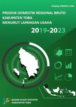 PRODUK DOMESTIK REGIONAL BRUTO KABUPATEN TOBA MENURUT LAPANGAN USAHA 2019-2023