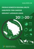 Produk Domestik Regional Bruto Kabupaten Toba Samosir Menurut Lapangan Usaha 2013-2017